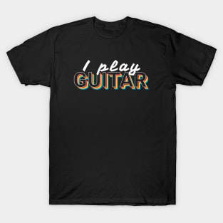 I Play Guitar Colorful Text T-Shirt